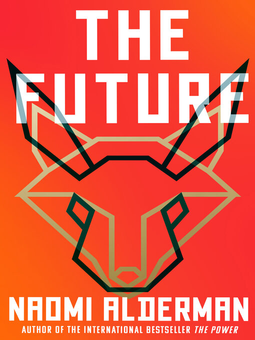 Title details for The Future by Naomi Alderman - Available